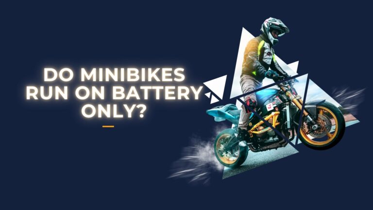 Do Minibikes Run On Battery Only?