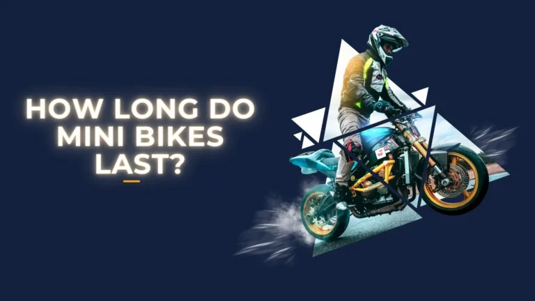 How Long Do Minibikes Last?