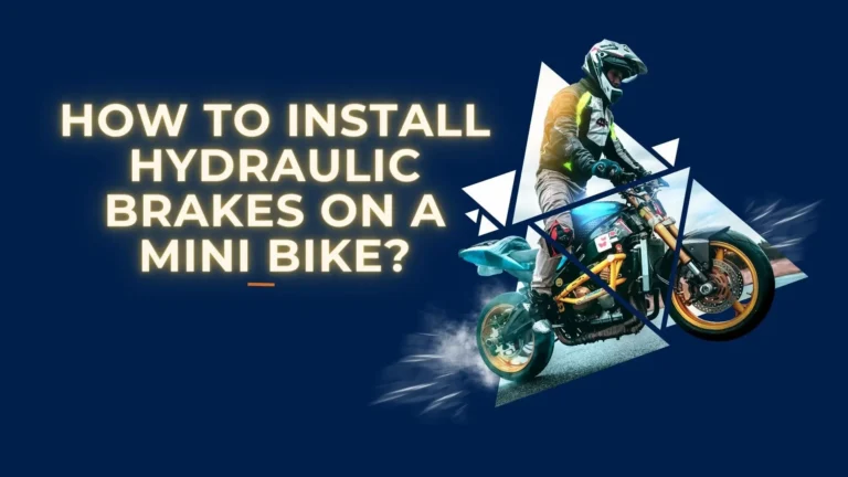 How to Install Hydraulic Brakes on a Mini Bike?