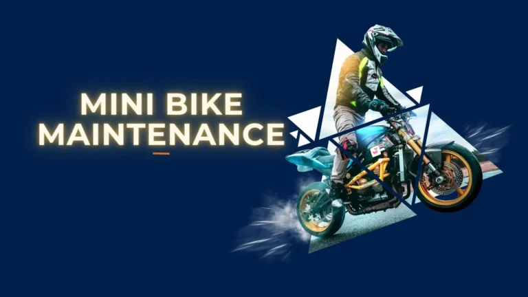 Detailed Guide on Mini Bike Maintenance!