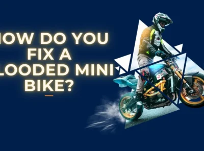 How Do You Fix a Flooded Mini Bike?