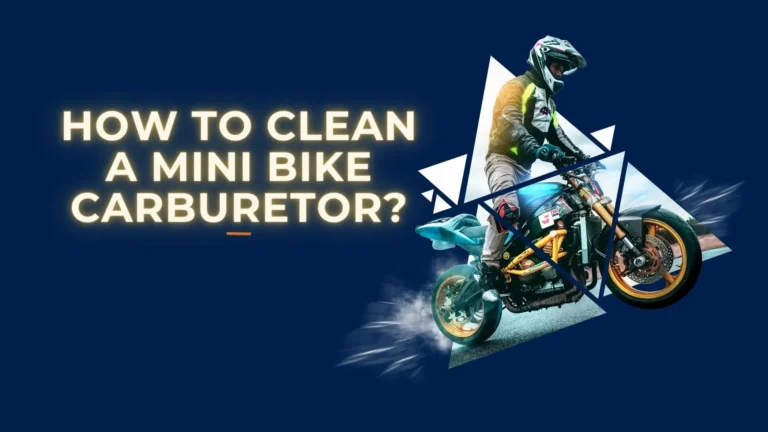 How to Clean a Mini Bike Carburetor?