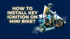 How to Install Key Ignition on Mini Bike?