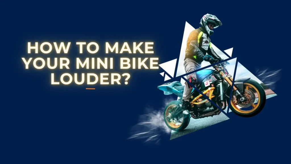 How to Make Your Mini Bike Louder?