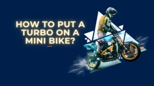 How to Put a Turbo on a Mini Bike?