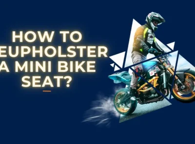 How to Reupholster a Mini Bike Seat?