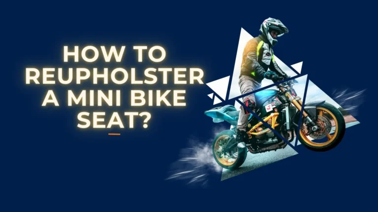 How to Reupholster a Mini Bike Seat?