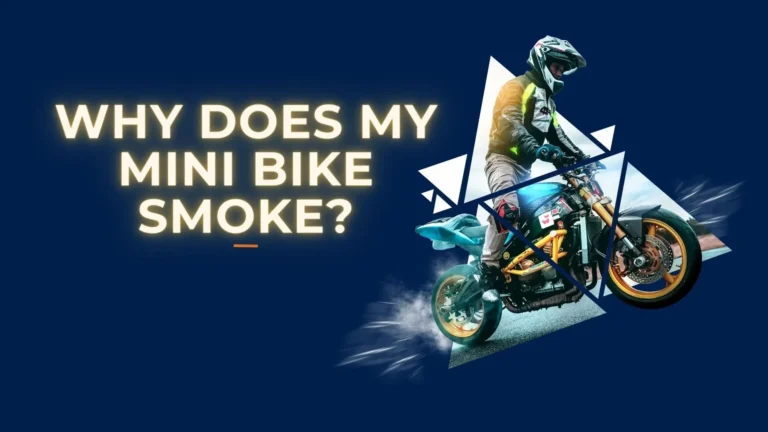 Why Does My Mini Bike Smoke?